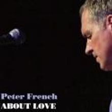 Peter French Brings ABOUT LOVE to the Pheasantry Tonight, 24 Sept