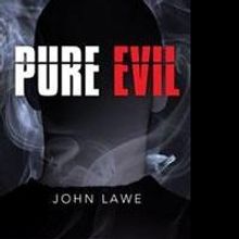 John Lawe Releases PURE EVIL