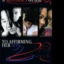 Useful Book Helps Single Mothers to Mold their Sons in A MOTHER'S GUIDE TO AFFIRMING 
