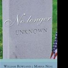William Rowland and Marna Neal Release NO LONGER UNKNOWN