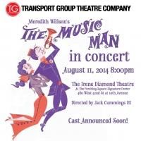 Transport Group's THE MUSIC MAN Concert Will Now be Held at Irene Diamond Theatre…