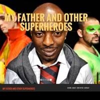 Nick Makoha and Nimble Fish to Present MY FATHER AND OTHER SUPERHEROES