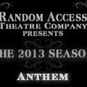 Random Access Theatre Presents Ayn Rand's ANTHEM, Opening 2/20