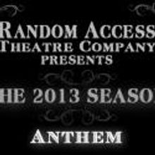Random Access Theatre Presents Ayn Rand's ANTHEM, Opening Tonight