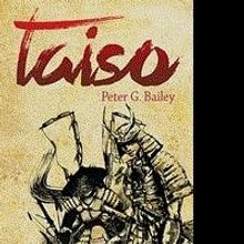 Peter G. Bailey Offers Historical Fiction in TAISO