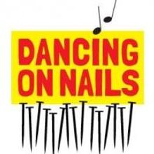 DANCING ON NAILS Begins Performances at Theatre 80 Tomorrow