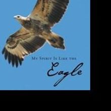 Roy Forrester Releases Book of Poems, MY SPIRIT IS LIKE THE EAGLE