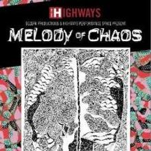 Highways Performance Space Presents MELODY OF CHAOS, 1/17