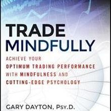 Dr. Gary Dayton Launches New Book, TRADE MINDFULLY