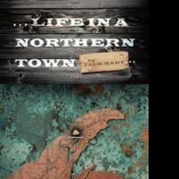 New Collection by Jack Hart Takes Readers Down Memory Lane in ...LIFE IN A NORTHERN…
