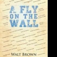 Walt Brown Releases A FLY ON THE WALL