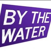 BY THE WATER Begins Performances Tonight Off-Broadway