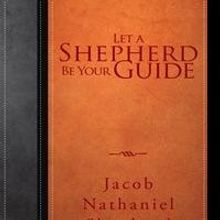 Jacob Nathaniel Shepherd Announces LET A SHEPHERD BE YOUR GUIDE in New Book