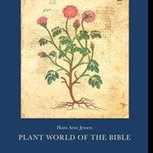 Hans Arne Jensen Releases PLANT WORLD OF THE BIBLE