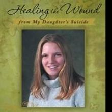 'Healing the Wound from My Daughter's Suicide' Shares How Suicide Affects Families