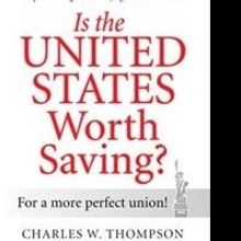 Charles W. Thompson Asks, 'Is the United States Worth Saving?' in New Book