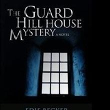 Edie Becker Releases Ghost Story, THE GUARD HILL HOUSE MYSTERY