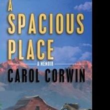 Memoir, 'A Spacious Place' by Carol Corwin is Released
