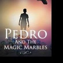 'Pedro And The Magic Marbles' is Released