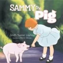 New Picture Book, SAMMY THE PIG, is Released