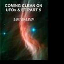 Baldin Publishes COMING CLEAN ON UFOs AND ET, PART 5