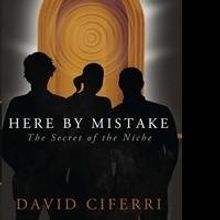 David Ciferri Releases Debut Novel HERE BY MISTAKE