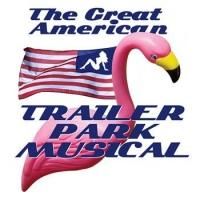 The Old Opera House Theatre Stages THE GREAT AMERICAN TRAILER PARK MUSICAL, Now thru…