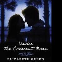 Elizabeth Green Releases New Novel, UNDER THE CRESCENT MOON