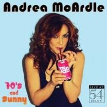 BWW CD Reviews: Andrea McArdle's 70'S AND SUNNY - LIVE AT 54 BELOW is a Fabulous Throwback to the 70s