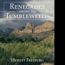 Hewitt Freiburg Releases RENEGADES AMONG THE TUMBLEWEEDS