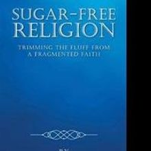 Denny C. Wise Offers His SUGAR-FREE RELIGION in New Release