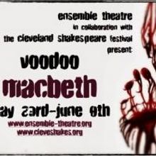Ensemble Theatre and Cleveland Shakespeare Team for VOODOO MACBETH, Now thru 6/8