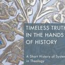 'Timeless Truth in the Hands of History: A Short History of System in Theology' Due…