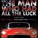 Sell a Door and Mull Theatres Kick Off THE MAN WHO HAD ALL THE LUCK UK Tour Tonight…