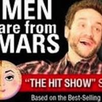 MEN ARE FROM MARS - WOMEN ARE FROM VENUS LIVE! Plays City Theatre, Now thru 3/30