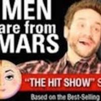 MEN ARE FROM MARS - WOMEN ARE FROM VENUS LIVE! to Play Marcus Center, 3/14-15