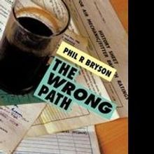 Phil Bryson Releases 'The Wrong Path'