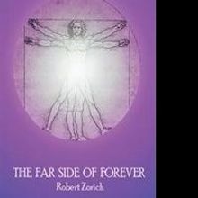 Robert Zorich Releases New Sci-fi Novel, THE FAR SIDE OF FOREVER