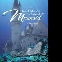 Juanita Sproston Releases HOW I MET AN ENCHANTED MERMAID