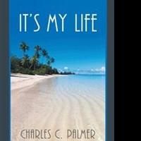 Charles C. Palmer Releases IT'S MY LIFE