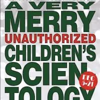 Wilbury Group Presents A VERY MERRY UNAUTHORIZED CHILDREN'S SCIENTOLOGY PAGEANT, Now…