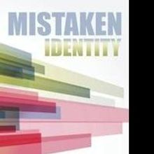 MISTAKEN IDENTITY is Revealed in New Book