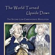 New Diet Book Now Available - The World Turned Upside Down: The Second Low-Carbohydra