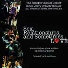 SEX, RELATIONSHIPS, AND SOMETIMES...LOVE to Begin Performances 1/30 at Snapple Theate