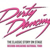 DIRTY DANCING UK & Ireland Tour Adds New Dates