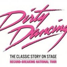 DIRTY DANCING UK & Ireland Tour Adds New Dates