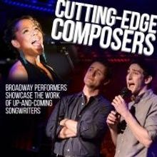CUTTING EDGE COMPOSERS Returning to 54 Below This Month