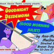 NW Classical Theatre Company Concludes 17th Season with 'GOODNIGHT DESDEMONA', Now th