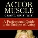 New Book by Beverly Leech, ACTOR MUSCLE, Offers Actors a Clear Path