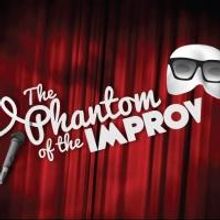 THE PHANTOM OF THE IMPROV Comes to Sophie's At Broadway